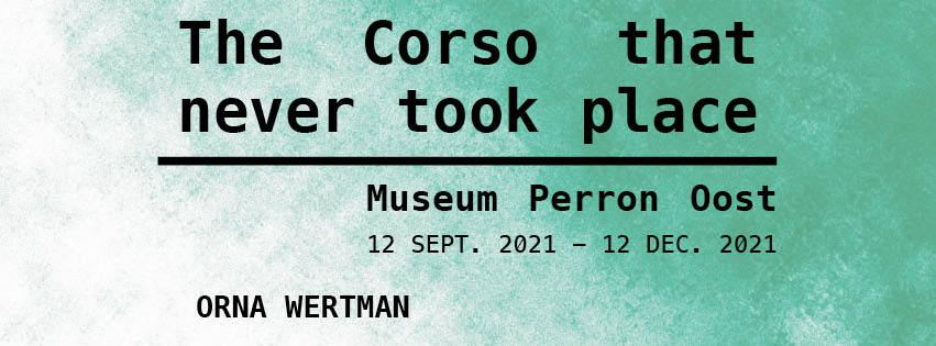 The Corso that never took place  12 september 2021 t/m 12 december 2021